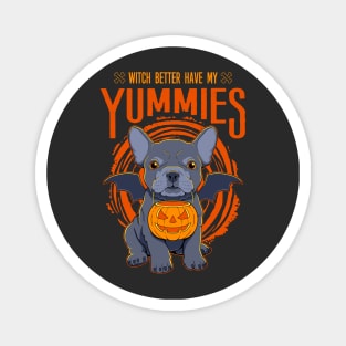 Witch Better Have My Yummies Magnet